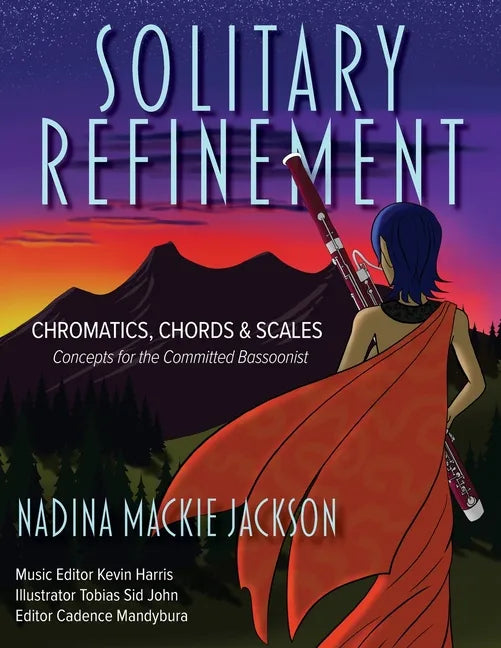 Solitary Refinement: Chromatics, Chords & Scales - Concepts for the Committed Bassoonist (updated with fingering chart) - Paperback