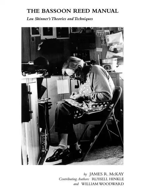 The Bassoon Reed Manual: Lou Skinner's Theories and Techniques - Paperback